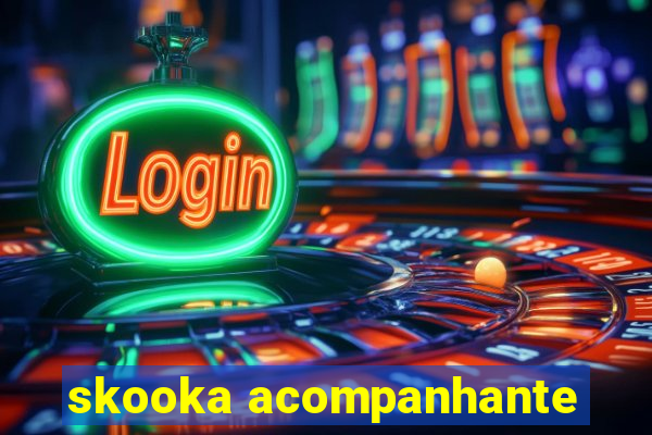 skooka acompanhante